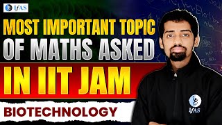 IIT JAM Biotechnology Maths Important Topics 2025  IIT JAM Biotechnology Maths Syllabus  IFAS [upl. by Figone]