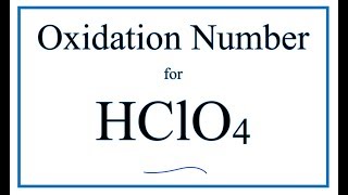 How to find the Oxidation Number for Cl in HClO4 Perchloric acid [upl. by Jarlathus]