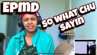 EPMD “ SO WHAT CHA SAYIN “ REACTION [upl. by Prager]