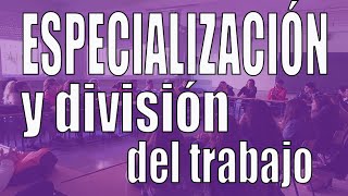 División del trabajo especialización e intercambio [upl. by Yelsnit]