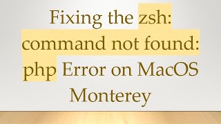 Fixing the zsh command not found php Error on MacOS Monterey [upl. by Caruso]