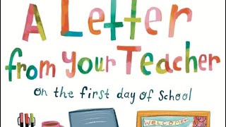 A Letter From Your Teacher On the First Day of School READ ALOUD [upl. by Pascasia]