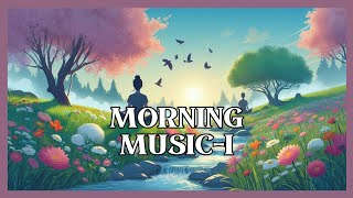 Energizing Morning Music to Start Your Day  Morning meditation  Uplifting Music Refreshing melody [upl. by Notnroht]