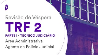 Revisão de Véspera TRF 2  Parte I Técnico Judiciário Área Administrativa Agente Polícia Judicial [upl. by Lorn]