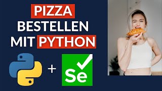 Bestelle deine Pizza mit PYTHON  Browserautomatisierung mit Python amp Selenium [upl. by Dnomed]