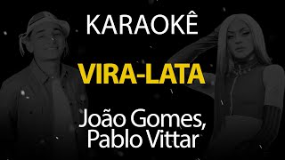 ViraLata  João Gomes Pablo Vittar Karaokê Version [upl. by Lanie566]