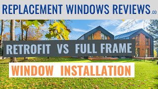 Replacement Window Installation Options  Retrofit or Full Frame [upl. by Issy]