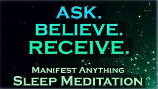 ASK BELIEVE RECEIVE Manifest While You Sleep Meditation [upl. by Mata]