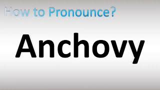 How to Pronounce Anchovy [upl. by Ruphina568]