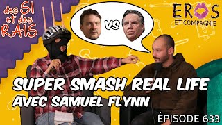 Ép 633  Super Smash Real Life avec Samuel Flynn  Des si et des rais [upl. by Shane891]