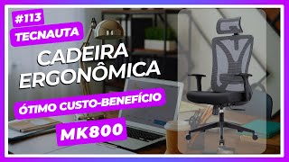 A Melhor cadeira ergonômica custobenefício intermediária  MK 800 [upl. by Glory]