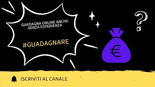 Guadagna Online Anche Senza Esperienza [upl. by Esta]