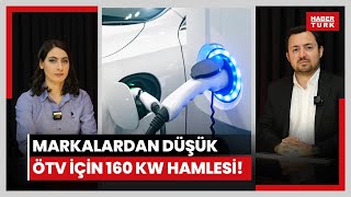 Markalardan düşük ÖTV için 160 KW hamlesi Yüzde 10 ÖTV dilimine hangi elektrikli araçlar giriyor [upl. by Anuahsal]