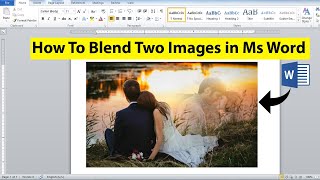 Word Tutorial  How to Blend Two Image in Ms word  Blend Effect [upl. by Enitsud148]