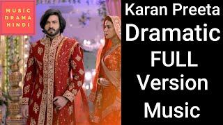 Kundali Bhagya  Karan Preeta Dramatic FULL Version Background Music [upl. by Kitti]