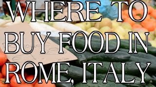 Where to buy food in Rome Italy [upl. by Einnaoj]