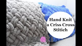 HAND KNIT A CHUNKY BLANKETCRISS CROSS STITCHCROSS OVER STITCH [upl. by Suinotna]