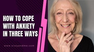 How to Cope with Anxiety in Three Ways [upl. by Nylsoj]