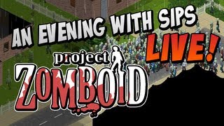 An Evening With Sips  Project Zomboid Full Livestream [upl. by Reiniar565]