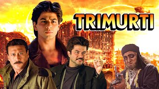 Trimurti Hindi Full Movie  त्रिमूर्ति  Shahrukh Khan Anil Kapoor Jackie Shroff Bollywood Movies [upl. by Thompson]