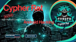 Cypher RAT  Ultimate Android Hacking Tool with Payload Creation  Cypher RAT Advanced Features [upl. by Orelia]