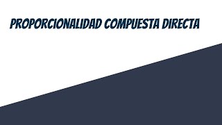 Proporcionalidad compuesta directa [upl. by Kolva]