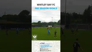 Whitley Bay FC  Pre Season Goals pt2 howaythebay football localfooty nonleague premierleague [upl. by Hgielak]