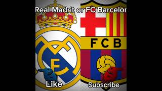 Real madryt or FC Barcelona [upl. by Frere646]