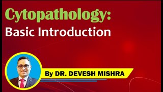 Cytopathology  Basic Introduction by Dr Devesh Mishra [upl. by Lesig476]