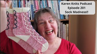 The Karen Knits Podcast  Episode 201  Sock Madness [upl. by Anail261]