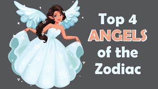 Top 4 ANGELS of the Zodiac [upl. by Stuckey309]