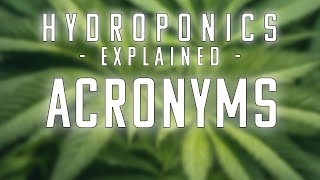 HYDROPONICS EXPLAINED  Acronyms  What does everything mean [upl. by Cutty300]