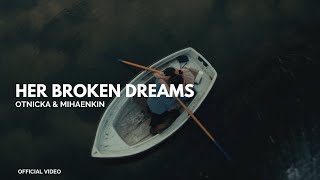 Otnicka Mihaenkin  Her Broken Dreams Official Video [upl. by Woermer712]