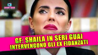 Grande Fratello Shaila In Seri Guai Intervengono Gli Ex Fidanzati [upl. by Perreault668]