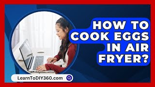 How To Cook Eggs In Air Fryer  LearnToDIY360com [upl. by Pincas359]