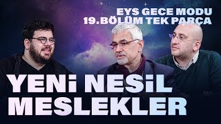 Yeni Nesil Meslekler  EYS Gece Modu 19Bölüm Tek Parça [upl. by Haisi244]