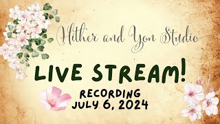 Hither and Yon Studio LIVE Crafty Chat  July 6 2024 [upl. by Acirema]