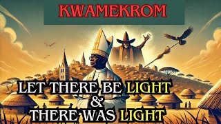 KWAMEKROM Let There be LIGHT amp There was LIGHT  A CHRISTIAN TALE I GOSPEL AFRIK TV [upl. by Esilram]