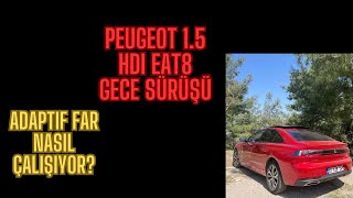 Peugeot 508 Gece Sürüşü  Far Asistanı Nasıl Çalışıyor [upl. by Ode]