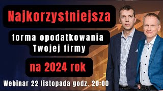 Jak wybrać najkorzystniejszą formę opodatkowania Twojej firmy w 2024 [upl. by Anivla]