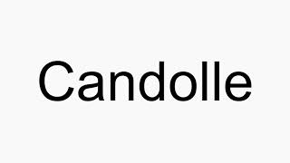 How to pronounce Candolle [upl. by Soisatsana]