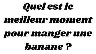 Quel est le meilleur moment pour manger une banane [upl. by Ahsiym]