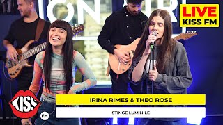 IRINA RIMES x THEO ROSE  Stinge Luminile Live  KISS FM avanpremiera [upl. by Annim]