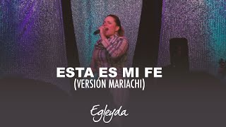 Egleyda  Esta Es Mi Fe  Versión Mariachi   Egleyda [upl. by Ekle]