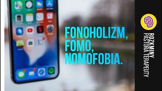 FONOHOLIZM  uzależnienie od smartfona FOMO NOMOFOBIA [upl. by Seyler914]