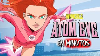 INVENCIBLE Atom Eve  EN MINUTOS [upl. by Del]