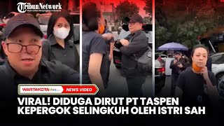 Viral  Diduga Dirut PT Taspen Tertangkap Basah Selingkuh Oleh Istri Sah [upl. by Kennard]