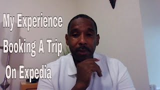 My Experience Booking A Trip On Expedia [upl. by Felten]