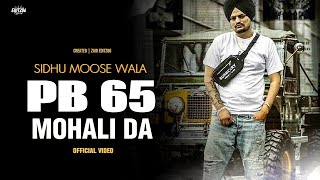 PB 65 MOHALI DA  Sidhu Moose WalaOfficial VideoLatest Punjabi Song 2024New Punjabi Song [upl. by Ihsakat942]