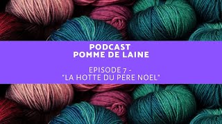 Pomme de laine  Podcast laineux  Episode 7  quotLa Hotte du Père Noëlquot [upl. by Wilt]